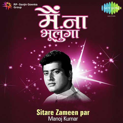 Sitare Zameen Par - Manoj Kumar - "Main Na Bhoolunga" Mukesh MP3 Download